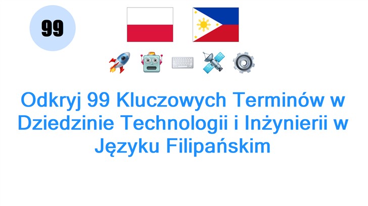 Odkryj 99 Kluczowych Terminów w Dziedzinie Technologii i Inżynierii w Języku Filipańskim